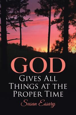 God Gives All Things at the Proper Time