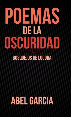 Poemas de la oscuridad: Bosquejos De Locura