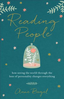 Reading People: How Seeing the World Through the Lens of Personality Changes Everything