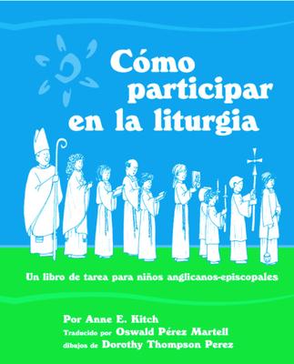 Como Participar En La Liturgia: Un Libro de Actividades Para Los Ninos Anglicanos-Episcopales