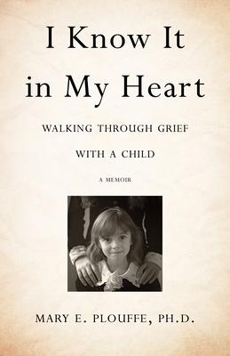 I Know It in My Heart: Walking Through Grief With a Child