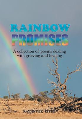 Rainbow Promises: A Collection of Poems Dealing With Grieving and Healing