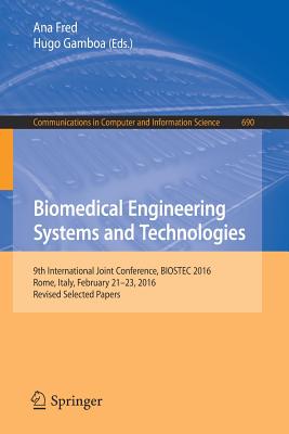 Biomedical Engineering Systems and Technologies: 9th International Joint Conference, BIOSTEC 2016, Rome, Italy, February 21-21,