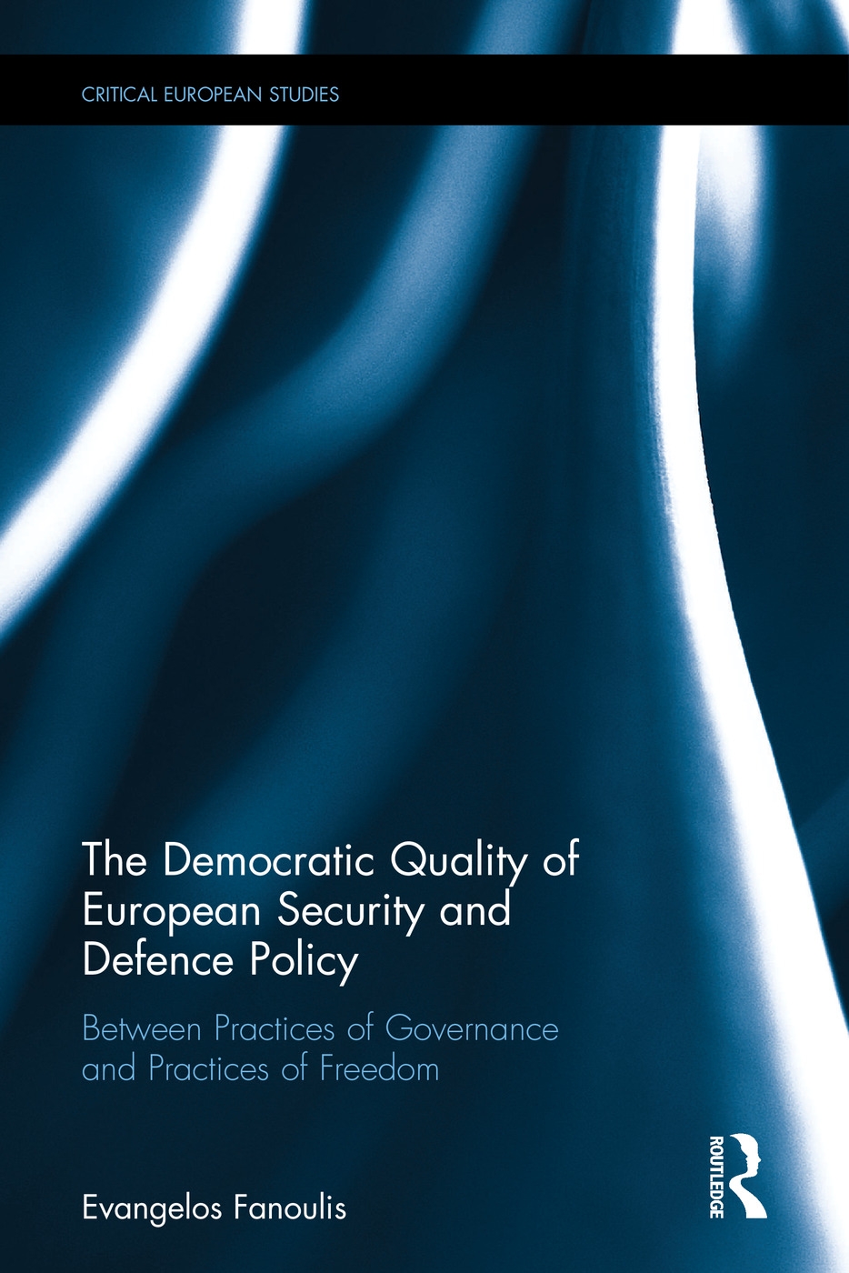 The Democratic Quality of European Security and Defence Policy: Between Practices of Governance and Practices of Freedom