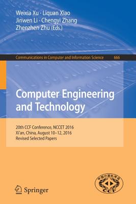 Computer Engineering and Technology: 20th CCF Conference, NCCET 2016, Xi’an, China, August 10-12, 2016, Revised Selected Papers