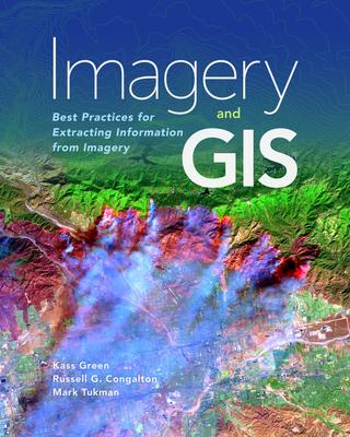 Imagery and Gis: Best Practices for Extracting Information from Imagery