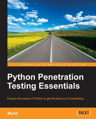 Python Penetration Testing Essentials: Employ the Power of Python to Get the Best Out of Pentesting