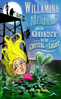 Willamina Mermaid & the Quest for the Crystal of Light