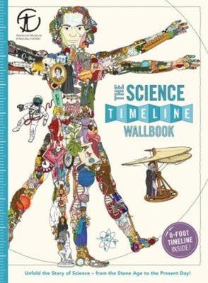 The Science Timeline Wallbook: Unfold the Story of Inventions, from the Stone Age to the Present Day!: Includes 6 Foot Timeline