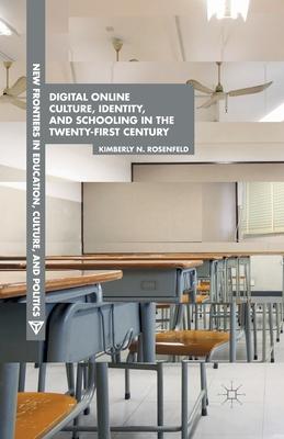 Digital Online Culture, Identity, and Schooling in the Twenty-first Century