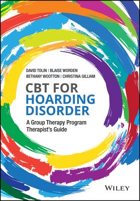 CBT for Hoarding Disorder: A Group Therapy Program Therapist’s Guide