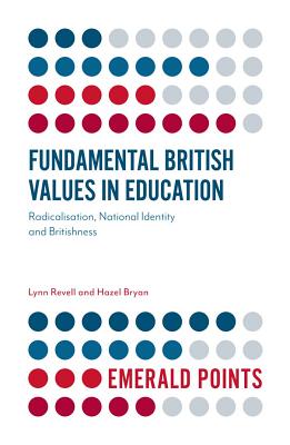 Fundamental British Values in Education: Radicalisation, National Identity and Britishness