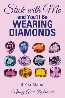 Stick With Me and You’ll Be Wearing Diamonds: Bi-polar Memoir