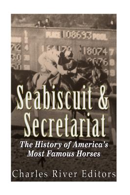 Seabiscuit and Secretariat: The History of America’s Most Famous Horses