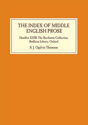 The Index of Middle English Prose: Handlist XXIII: The Rawlinson Collection, Bodleian Library, Oxford