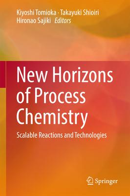 New Horizons of Process Chemistry: Scalable Reactions and Technologies