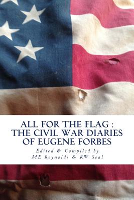 All for the Flag: The Civil War Diaries of Eugene Forbes