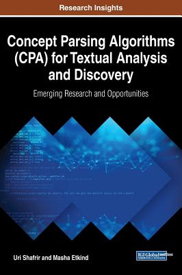 Concept Parsing Algorithms (Cpa) for Textual Analysis and Discovery: Emerging Research and Opportunities