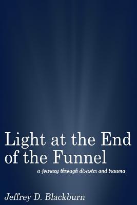 Light at the End of the Funnel: A Journey Through Disaster and Trauma