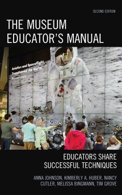 The Museum Educator’s Manual: Educators Share Successful Techniques