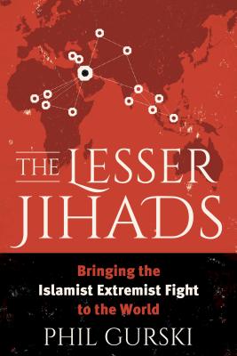 Lesser Jihads: Bringing the Islamist Extremist Fight to the World