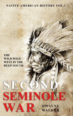 The Wild Wild West in the Deep South: The Second Seminole War