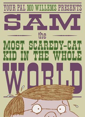 Sam, the Most Scaredy - Cat Kid in the Whole World