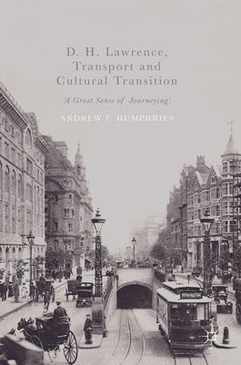 D. H. Lawrence, Transport and Cultural Transition: A Great Sense of Journeying