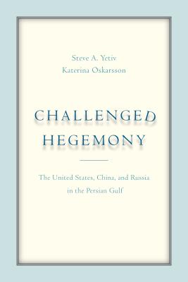 Challenged Hegemony: The United States, China, and Russia in the Persian Gulf