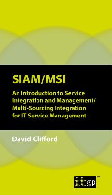 SIAM / MSI: An Introduction to Service Integration and Management/ Multi-Sourcing Integration for IT Service Management