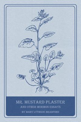 Mr. Mustard Plaster and Other Mormon Essays
