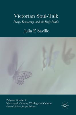 Victorian Soul-Talk: Poetry, Democracy, and the Body Politic