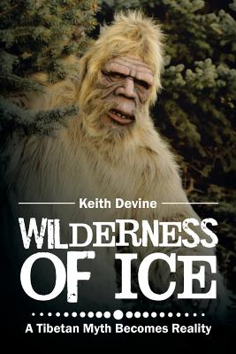 Wilderness of Ice: A Tibetan Myth Becomes Reality