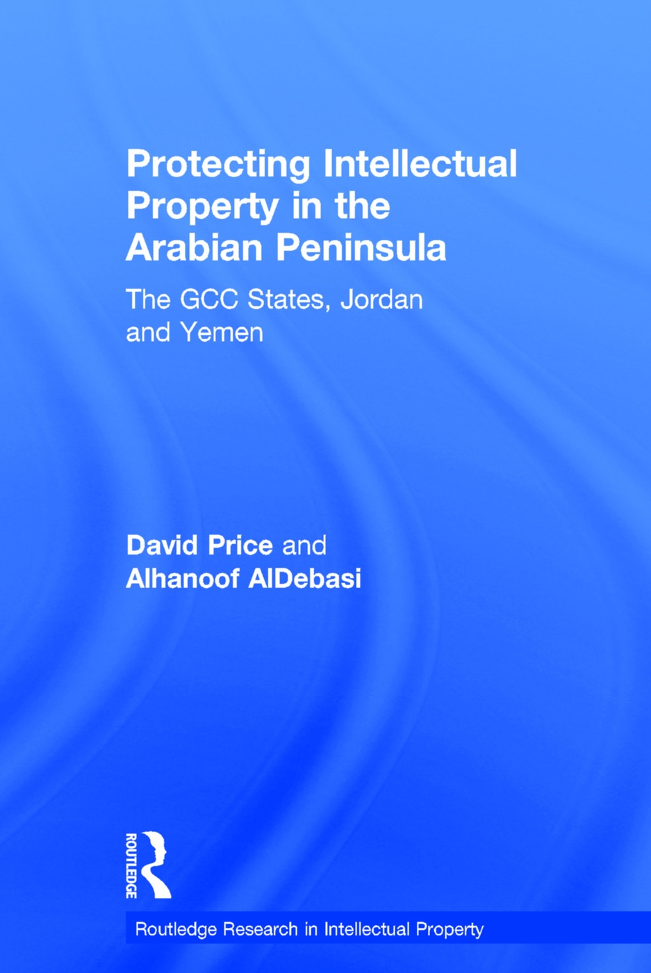 Protecting Intellectual Property in the Arabian Peninsula: The Gcc States, Jordan and Yemen