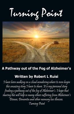 Turning Point: A Pathway Out of the Fog of Alzheimer’s