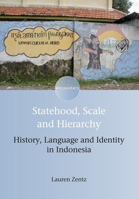 Statehood, Scale and Hierarchy: History, Language and Identity in Indonesia