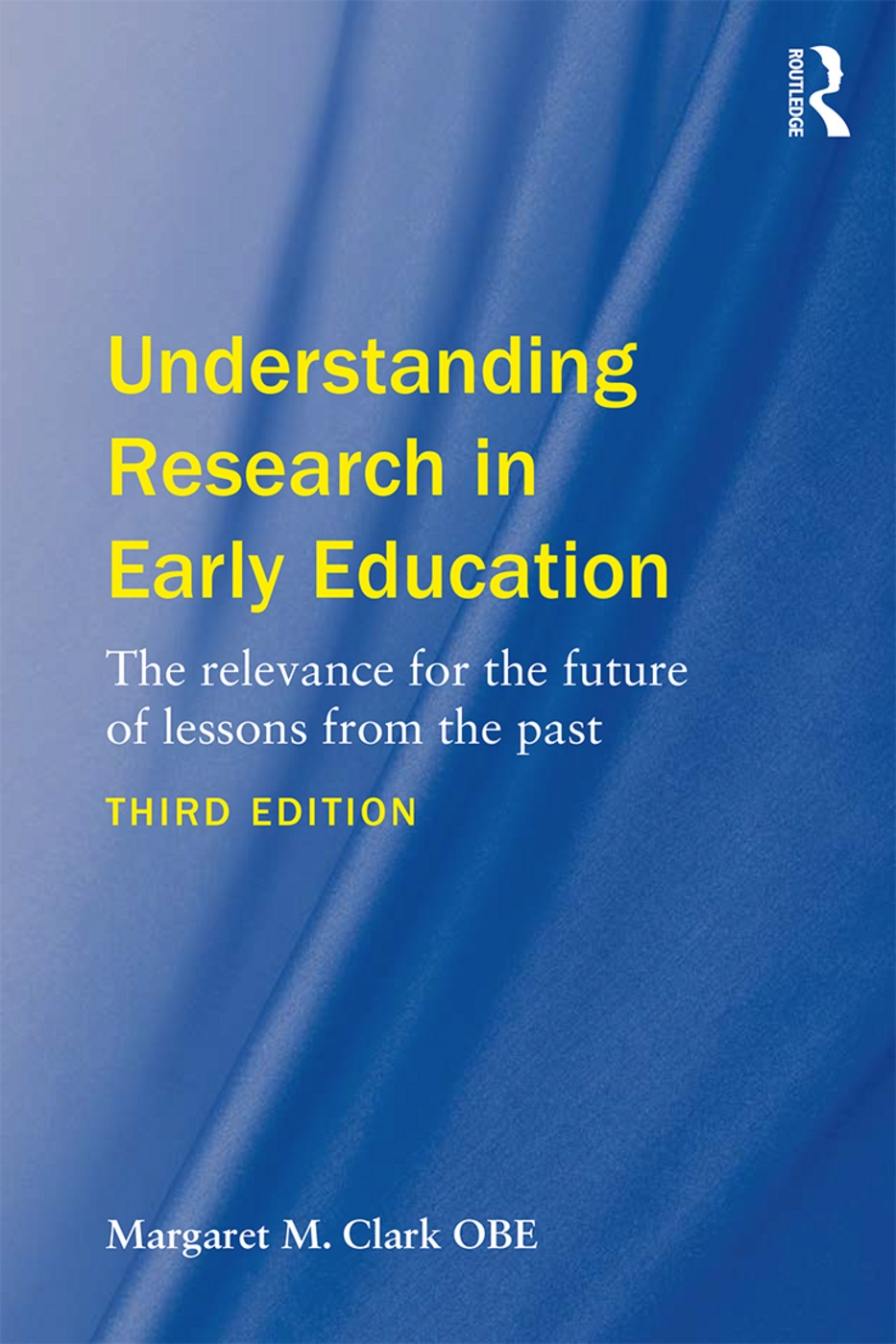 Understanding Research in Early Education: The Relevance for the Future of Lessons from the Past