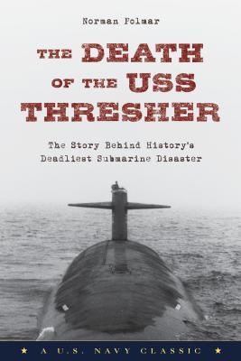 The Death of the USS Thresher: The Story Behind History’s Deadliest Submarine Disaster