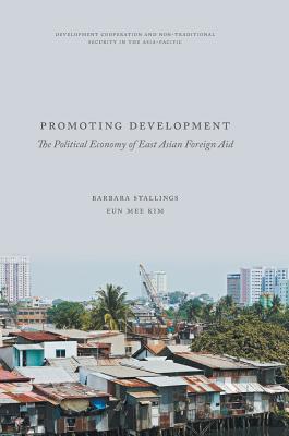 Promoting Development: The Political Economy of East Asian Foreign Aid