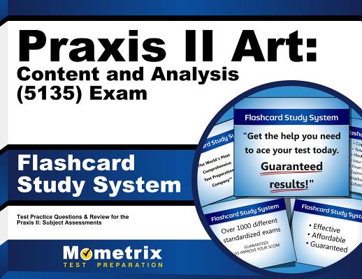 Praxis II Art Content and Analysis 5135 Exam Study System: Praxis II Test Practice Questions and Review for the Praxis II Subjec