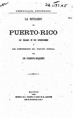 La situación de Puerto Rico/ The situation of Puerto Rico: Las falacias de los conservadores y los compromisos del partido radic