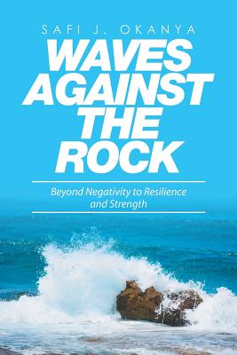 Waves Against the Rock: Beyond Negativity to Resilience and Strength