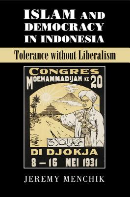 Islam and Democracy in Indonesia: Tolerance Without Liberalism