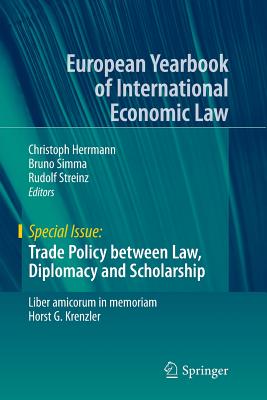 Trade Policy Between Law, Diplomacy and Scholarship: Liber Amicorum in Memoriam Horst G. Krenzler