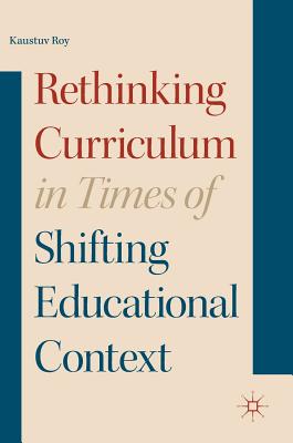 Rethinking Curriculum in Times of Shifting Educational Context