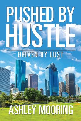 Pushed by Hustle: Driven by Lust