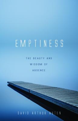 Emptiness: The Beauty and Wisdom of Absence