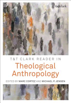 T&t Clark Reader in Theological Anthropology