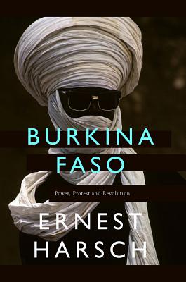 Burkina Faso: A History of Power, Protest and Revolution