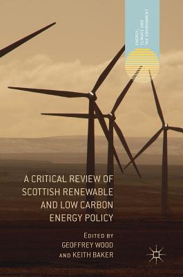 A Critical Review of Scottish Renewable and Low Carbon Energy Policy